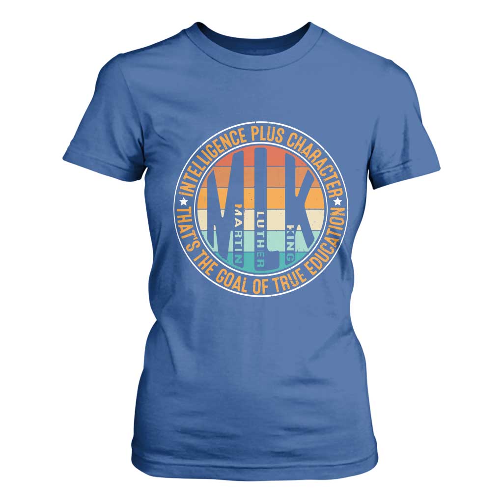Intelligence Plus Character That's The Goal Of True Education T Shirt For Women Martin Luther King