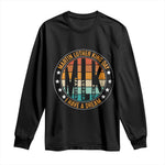 Martin Luther King Jr I Have A Dream Long Sleeve Shirt Retro MLK Day