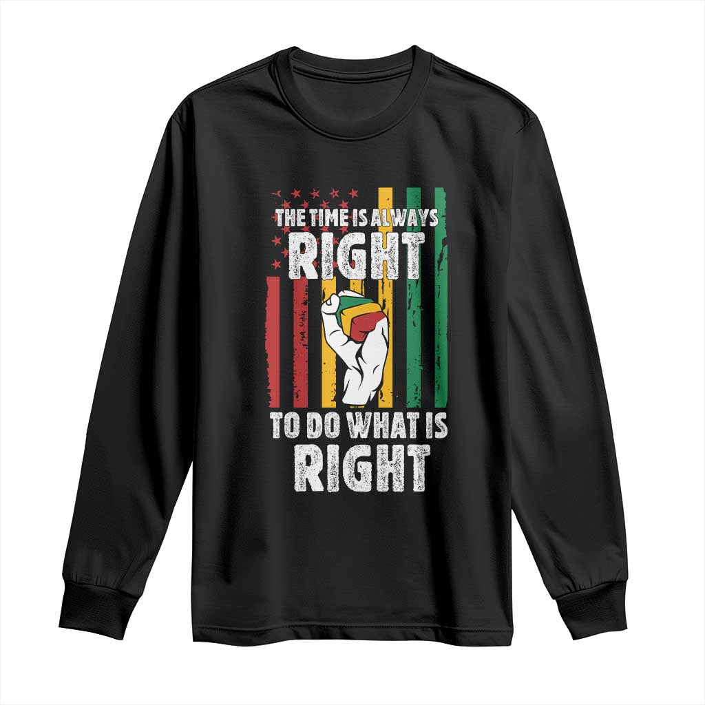 Martin Luther King Quote Long Sleeve Shirt The Time Is Always Right To Do What Is Right