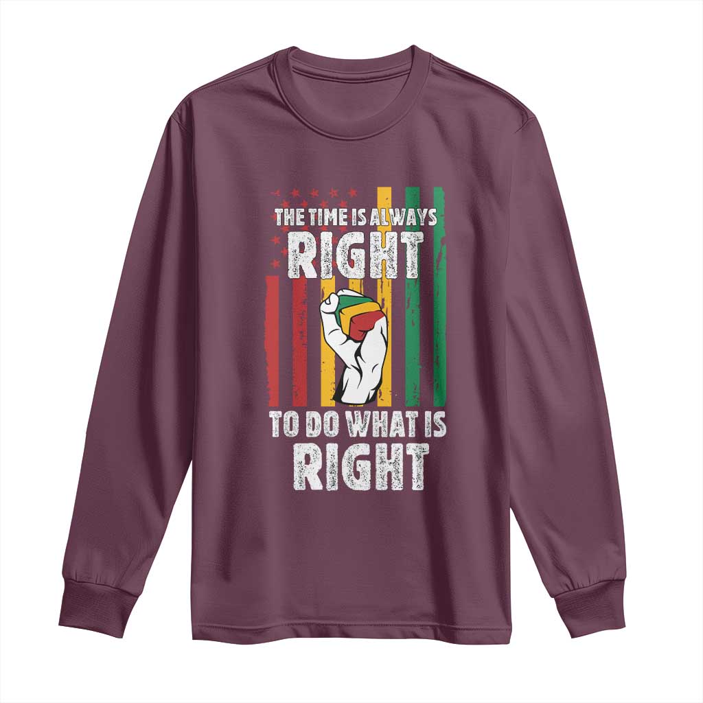Martin Luther King Quote Long Sleeve Shirt The Time Is Always Right To Do What Is Right