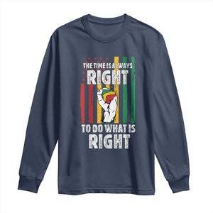 Martin Luther King Quote Long Sleeve Shirt The Time Is Always Right To Do What Is Right