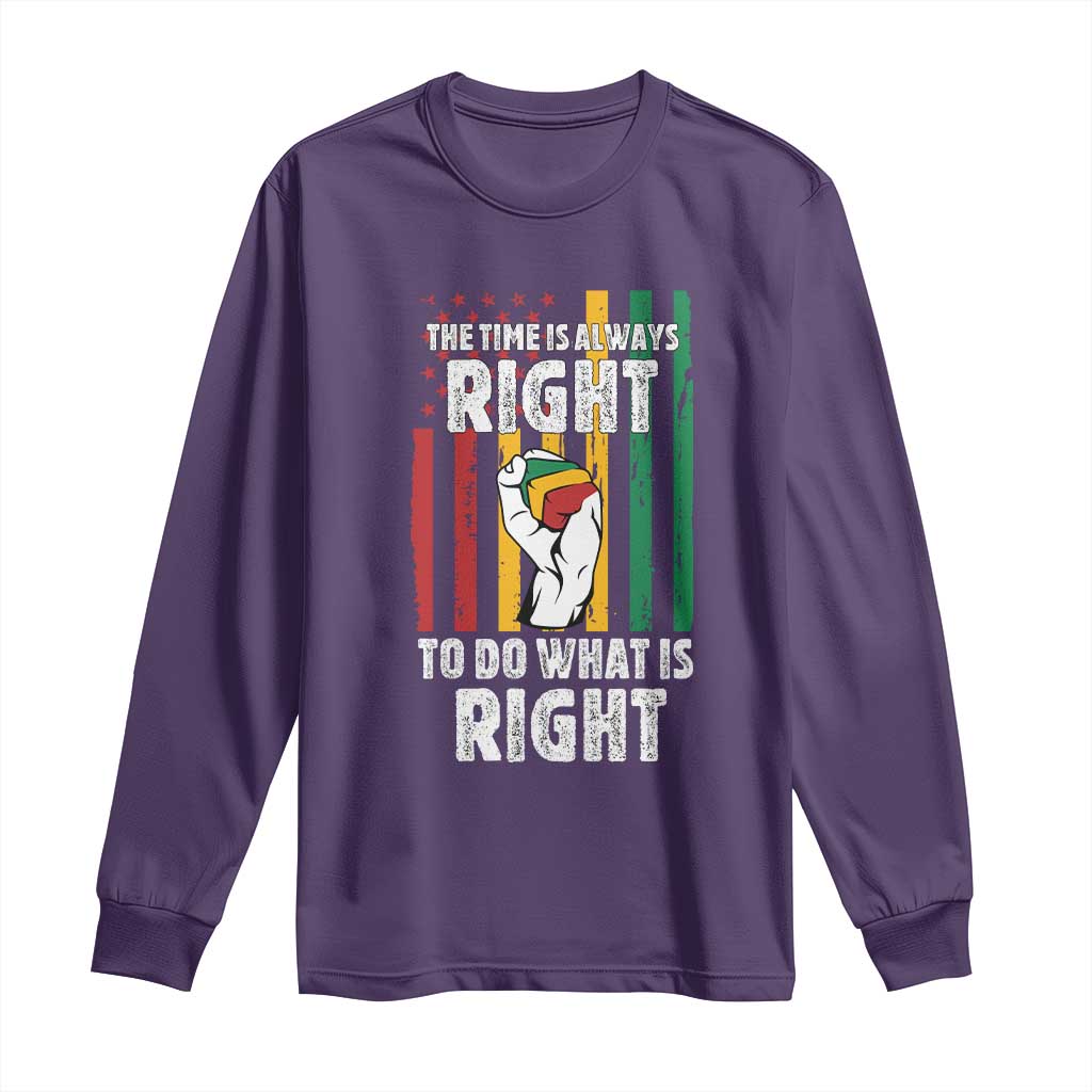 Martin Luther King Quote Long Sleeve Shirt The Time Is Always Right To Do What Is Right