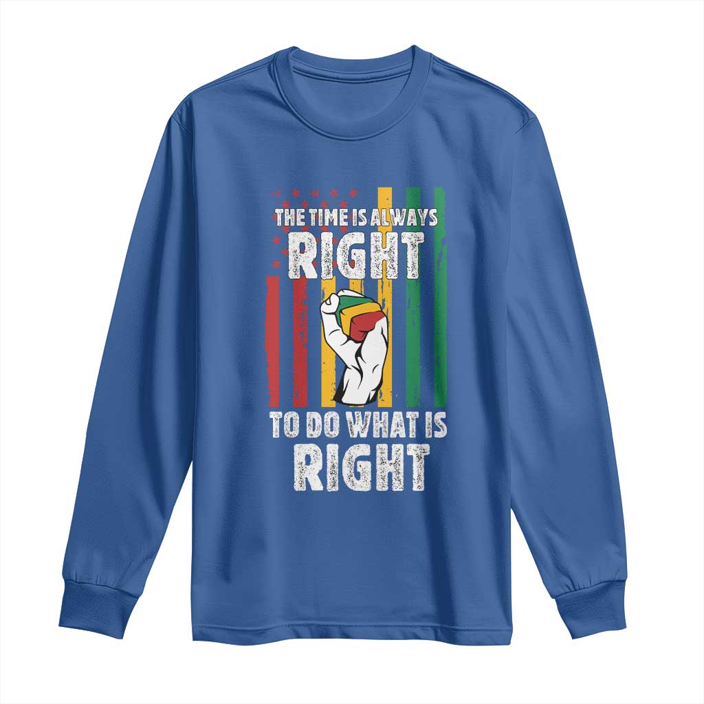 Martin Luther King Quote Long Sleeve Shirt The Time Is Always Right To Do What Is Right
