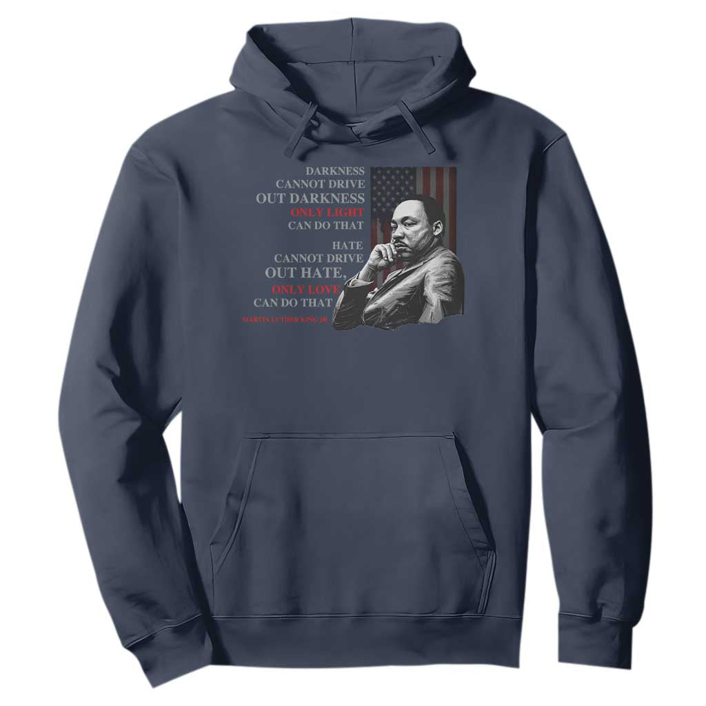 Darkness Cannot Drive Out Darkness Only Light Can Do That Hoodie Martin Luther King