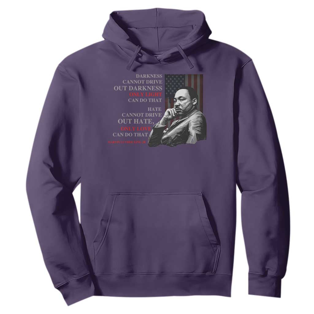 Darkness Cannot Drive Out Darkness Only Light Can Do That Hoodie Martin Luther King