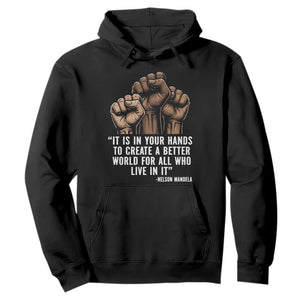 Nelson Mandela Hoodie It Is In Your Hands To Create A Better World For All Who Live In It