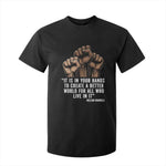 Nelson Mandela T Shirt For Kid It Is In Your Hands To Create A Better World For All Who Live In It