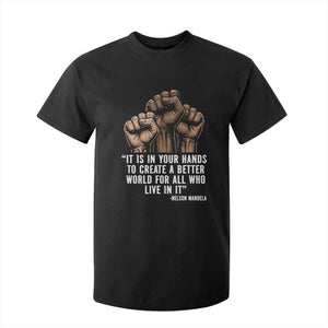 Nelson Mandela T Shirt For Kid It Is In Your Hands To Create A Better World For All Who Live In It