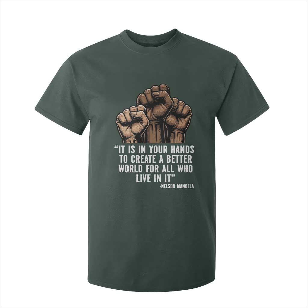 Nelson Mandela T Shirt For Kid It Is In Your Hands To Create A Better World For All Who Live In It