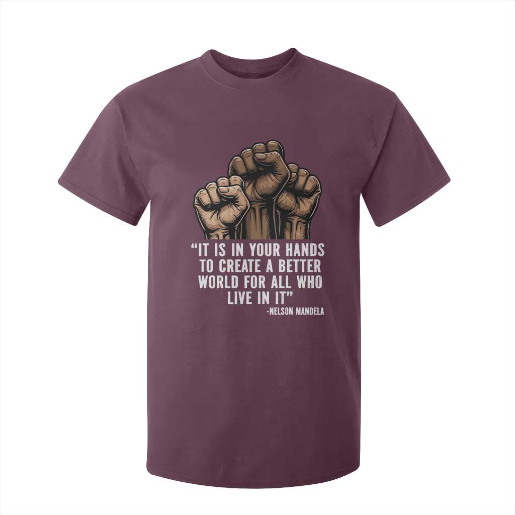 Nelson Mandela T Shirt For Kid It Is In Your Hands To Create A Better World For All Who Live In It