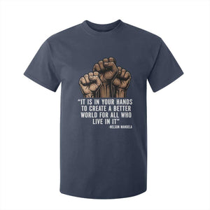 Nelson Mandela T Shirt For Kid It Is In Your Hands To Create A Better World For All Who Live In It