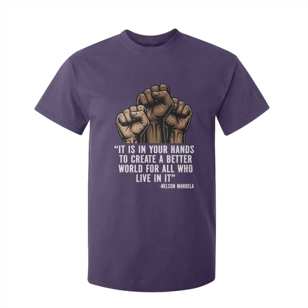 Nelson Mandela T Shirt For Kid It Is In Your Hands To Create A Better World For All Who Live In It