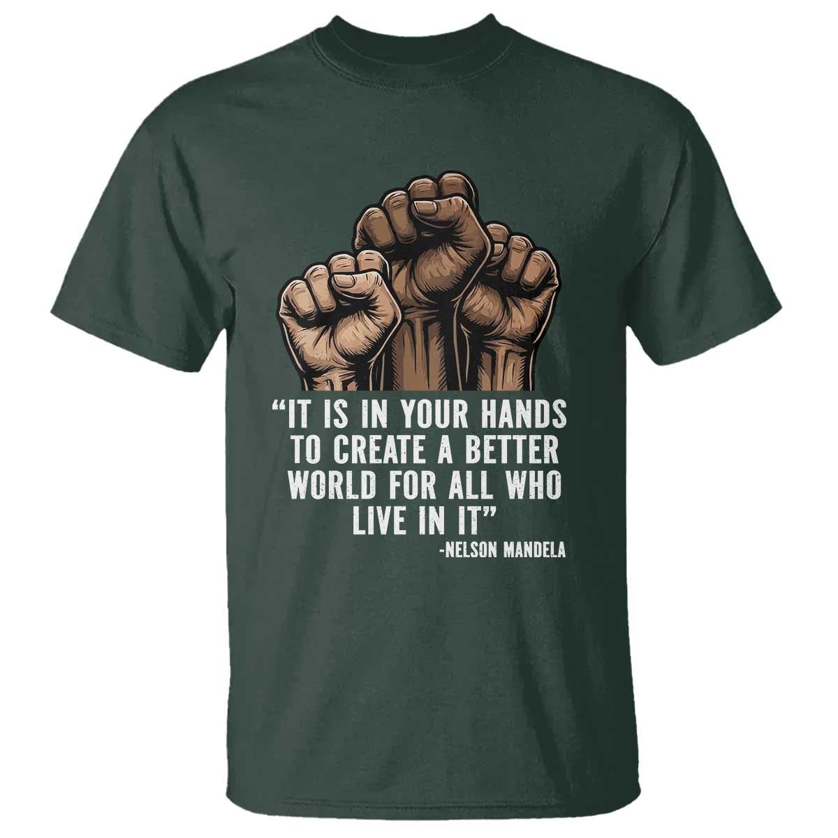 Nelson Mandela T Shirt It Is In Your Hands To Create A Better World For All Who Live In It