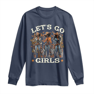 Black Cowgirl Long Sleeve Shirt Let's Go Girl Melanin Black History Texas Country