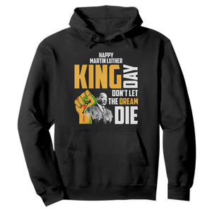 Happy MLK Day Don't Let The Dream Die Hoodie Martin Luther King Black History