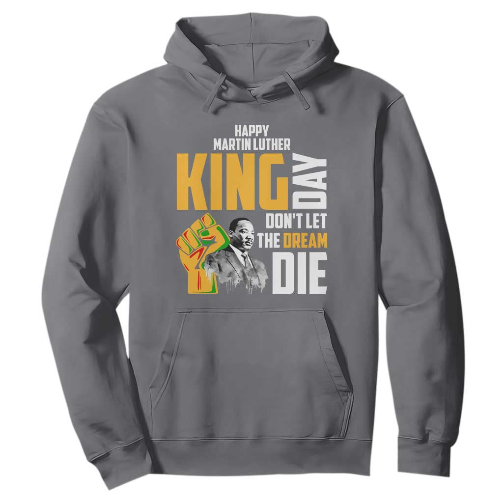 Happy MLK Day Don't Let The Dream Die Hoodie Martin Luther King Black History