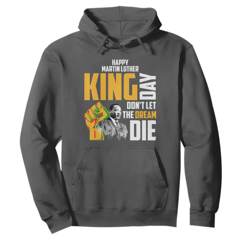 Happy MLK Day Don't Let The Dream Die Hoodie Martin Luther King Black History