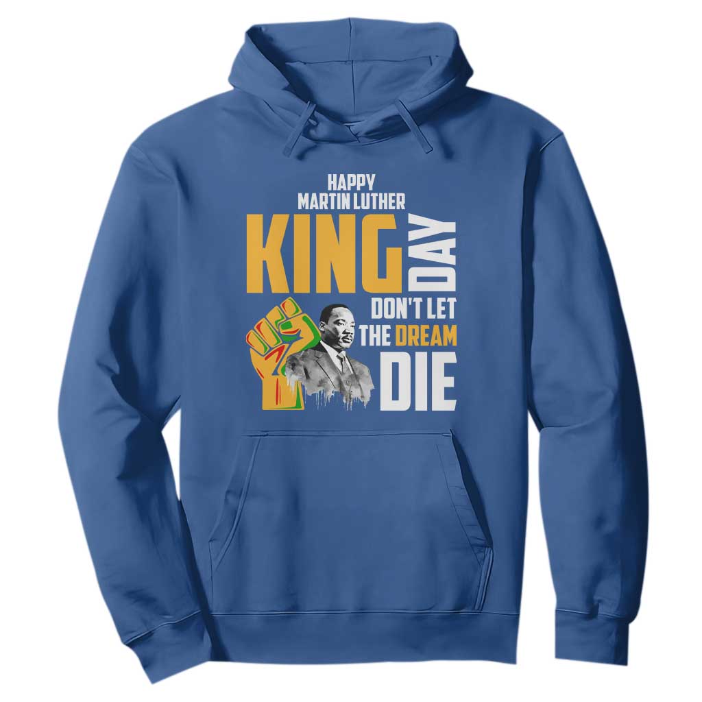 Happy MLK Day Don't Let The Dream Die Hoodie Martin Luther King Black History