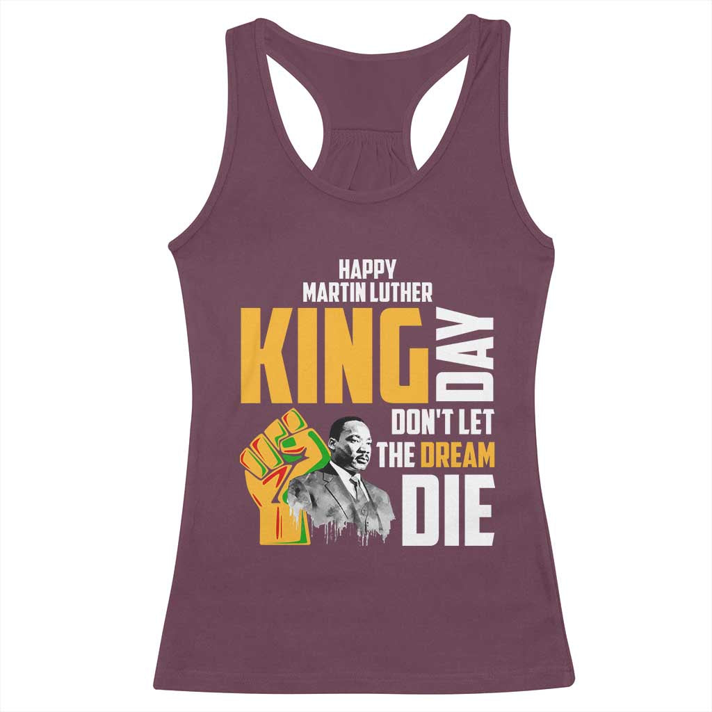 Happy MLK Day Don't Let The Dream Die Racerback Tank Top Martin Luther King Black History