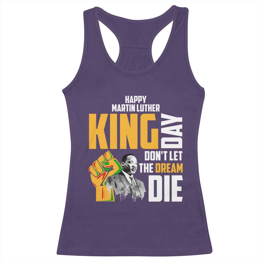 Happy MLK Day Don't Let The Dream Die Racerback Tank Top Martin Luther King Black History