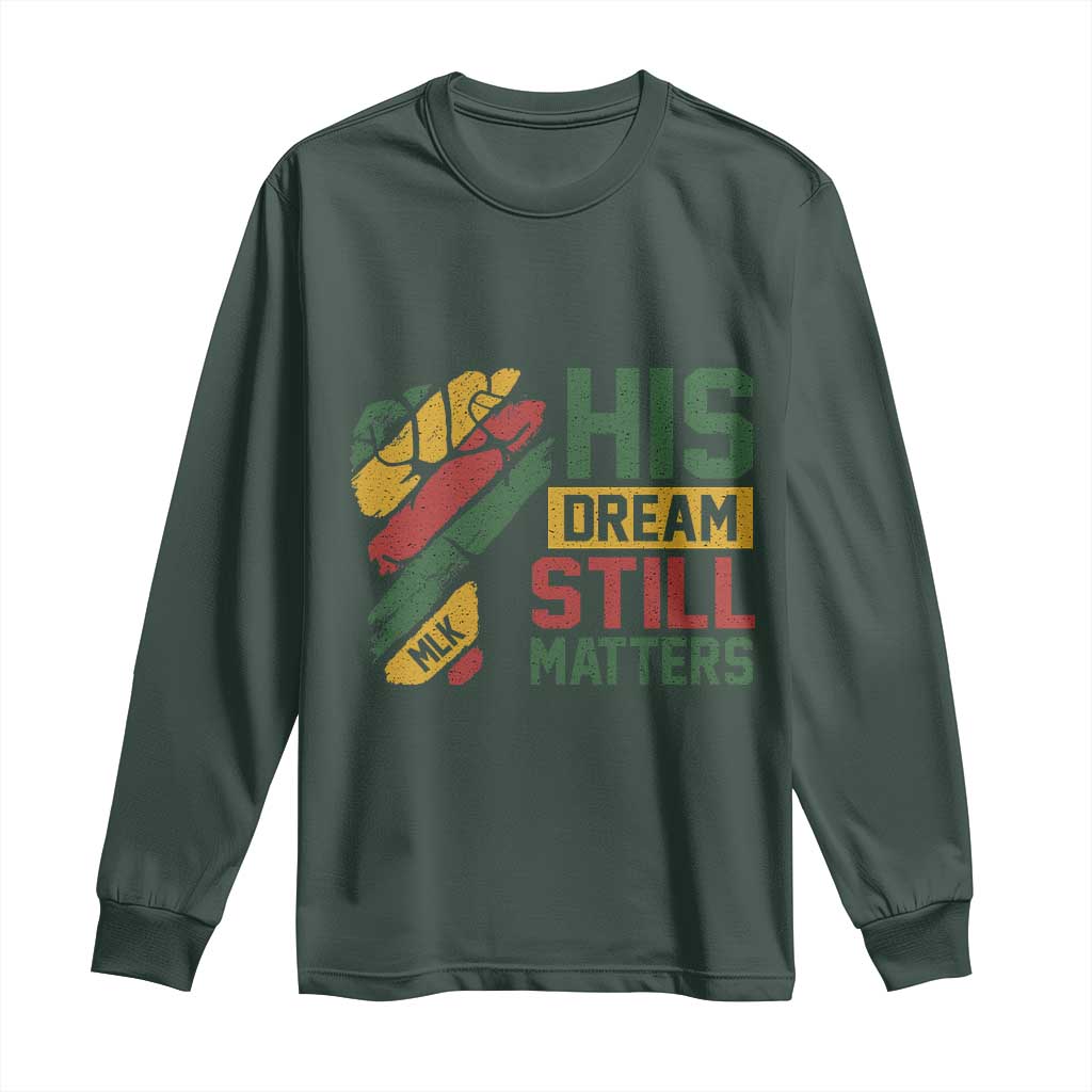 Martin Luther King Jr Long Sleeve Shirt His Dream Still Matters MLK Day Hand Fist