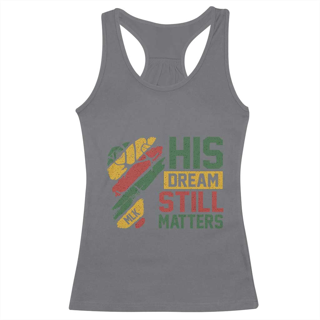 Martin Luther King Jr Racerback Tank Top His Dream Still Matters MLK Day Hand Fist