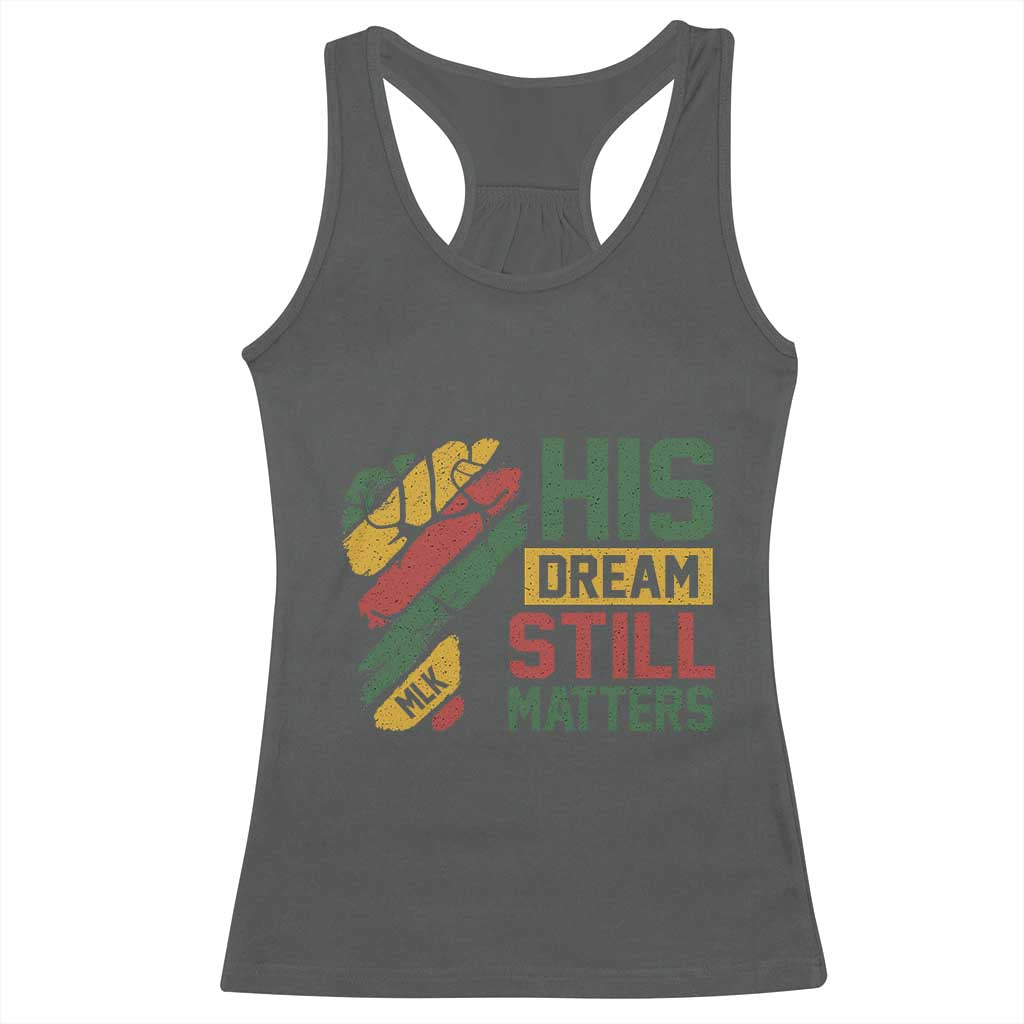 Martin Luther King Jr Racerback Tank Top His Dream Still Matters MLK Day Hand Fist