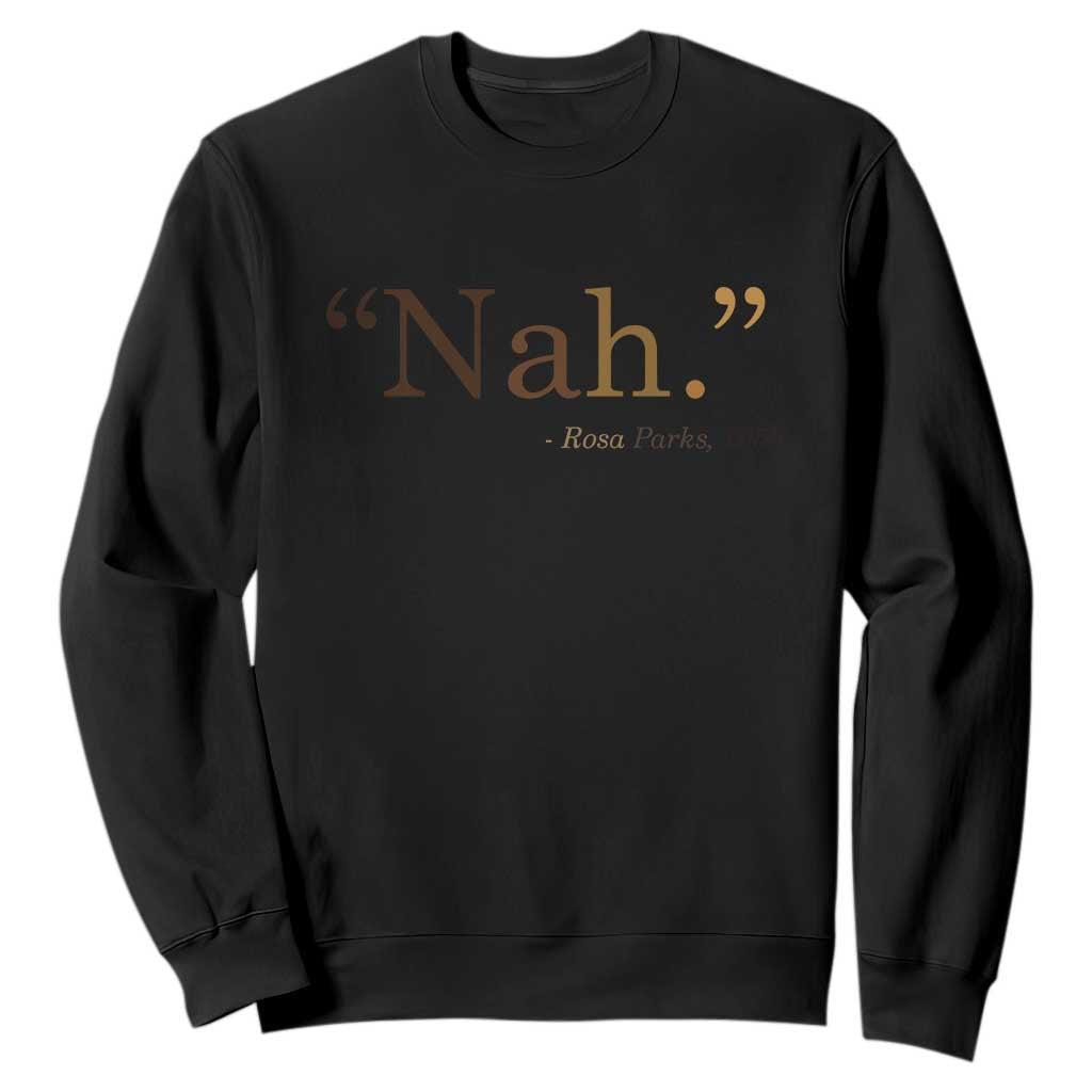 Rosa Parks Quote Sweatshirt Nah 1955 Melanin Black Movement Protest