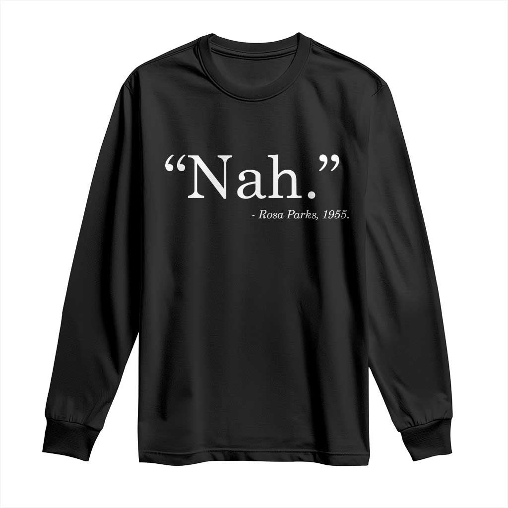 Rosa Parks Quote Long Sleeve Shirt Nah 1955 Black Movement Protest