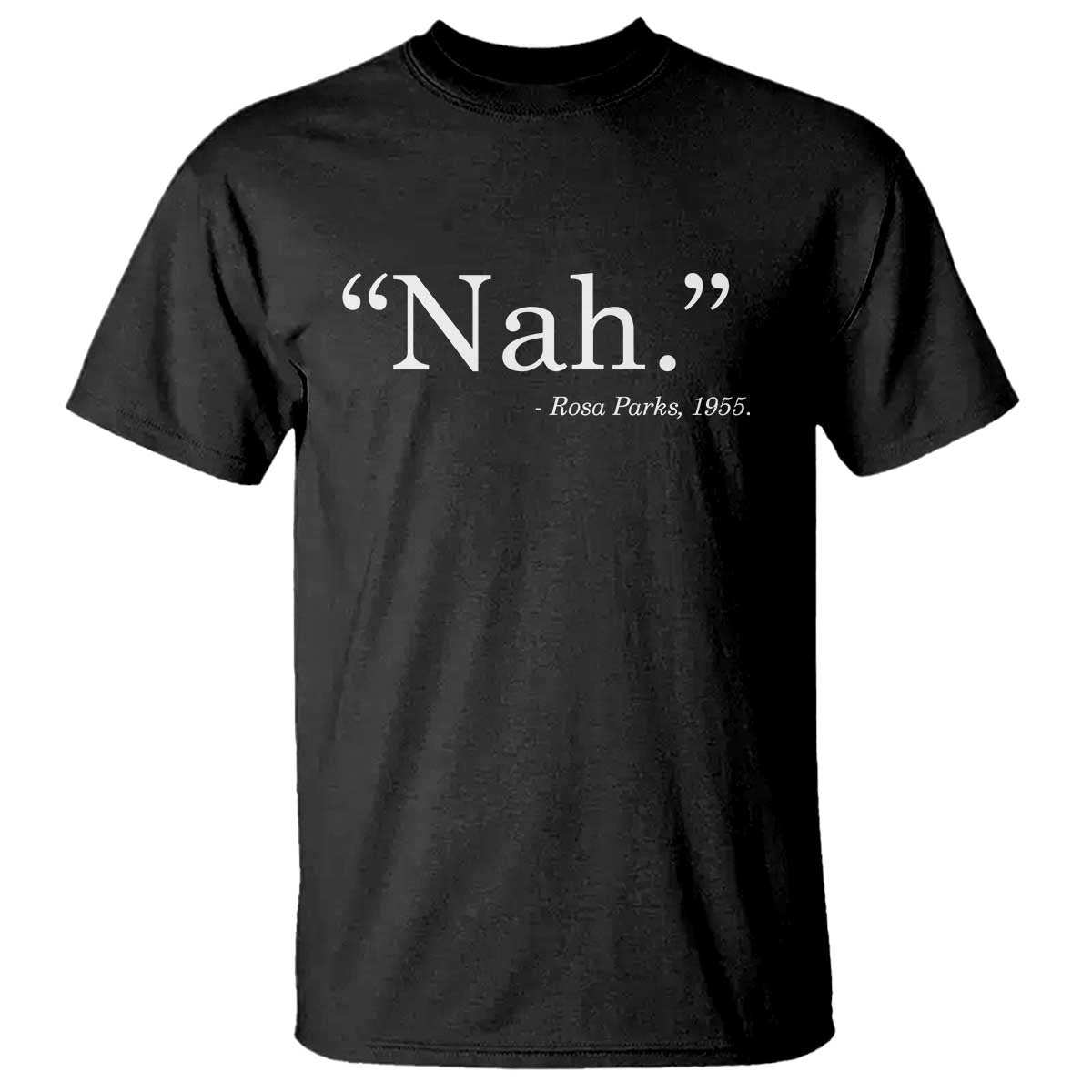 Rosa Parks Quote T Shirt Nah 1955 Black Movement Protest