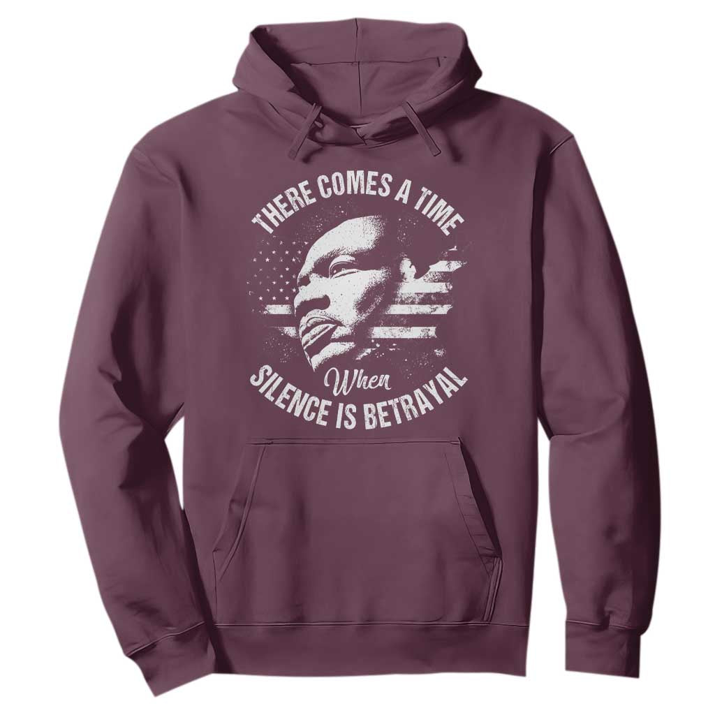 MLK Day There Comes A Time When Silence Is Betrayal Hoodie Martin Luther King Vintage American Flag Black History Month