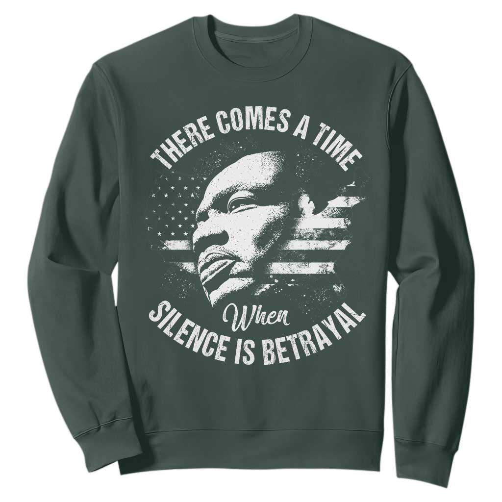 MLK Day There Comes A Time When Silence Is Betrayal Sweatshirt Martin Luther King Vintage American Flag Black History Month