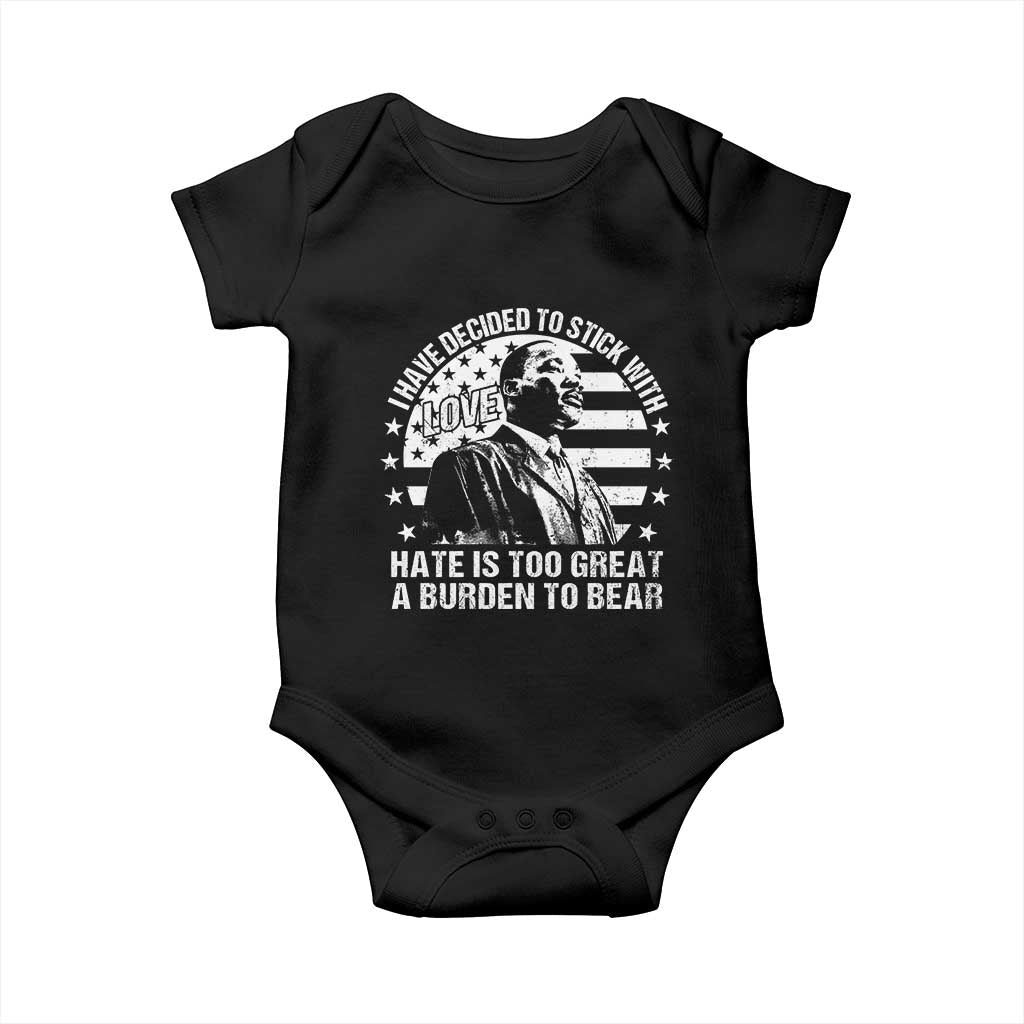 I Have Decided To Stick With Love Hate Is Too Great A Burden To Bear MLK Quote Baby Onesie Martin Luther King Jr Black History Month