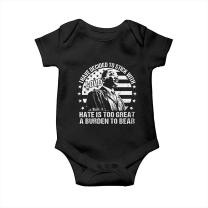 I Have Decided To Stick With Love Hate Is Too Great A Burden To Bear MLK Quote Baby Onesie Martin Luther King Jr Black History Month