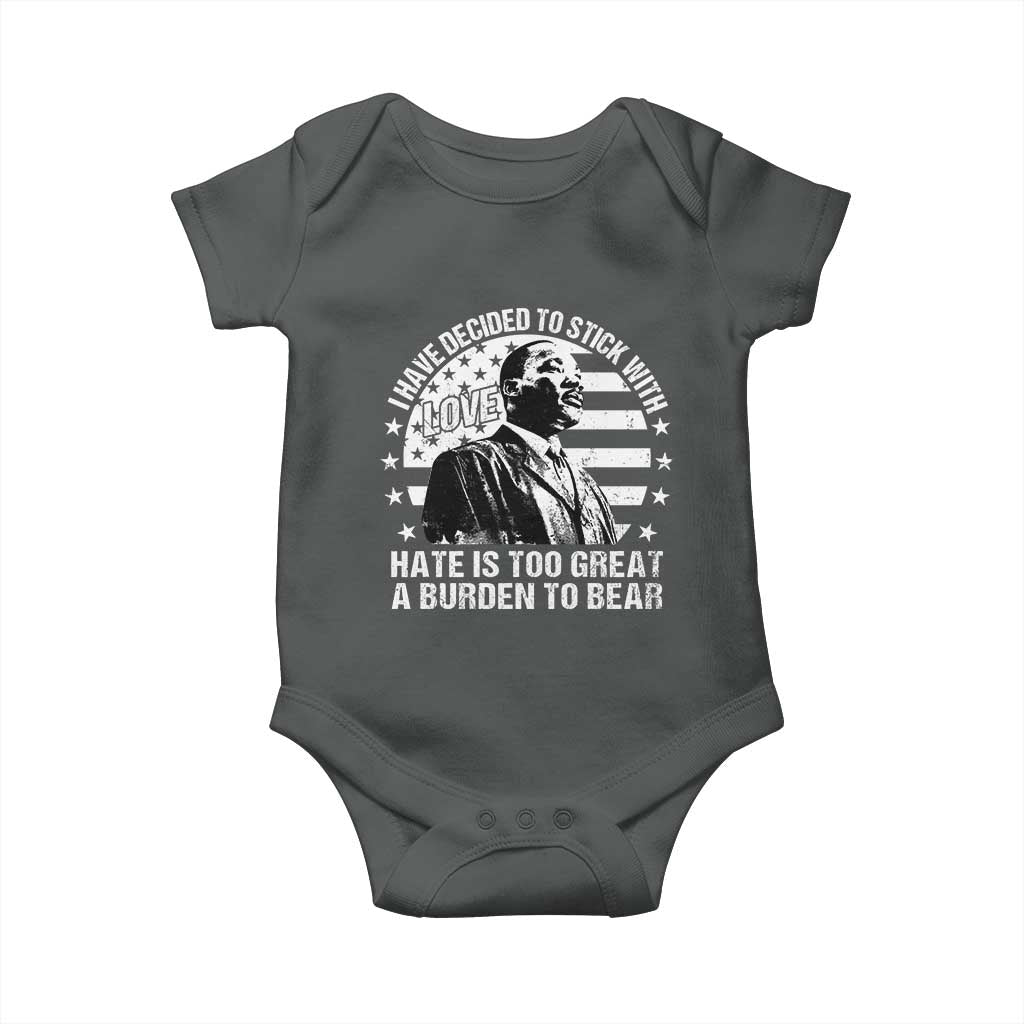 I Have Decided To Stick With Love Hate Is Too Great A Burden To Bear MLK Quote Baby Onesie Martin Luther King Jr Black History Month