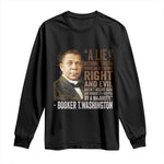 Booker Taliaferro Washington Long Sleeve Shirt A Lie Doesn't Become Truth Black History Month