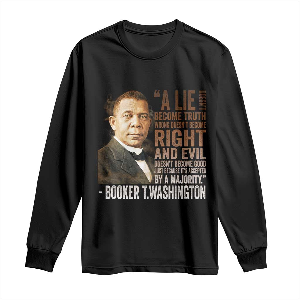 Booker Taliaferro Washington Long Sleeve Shirt A Lie Doesn't Become Truth Black History Month