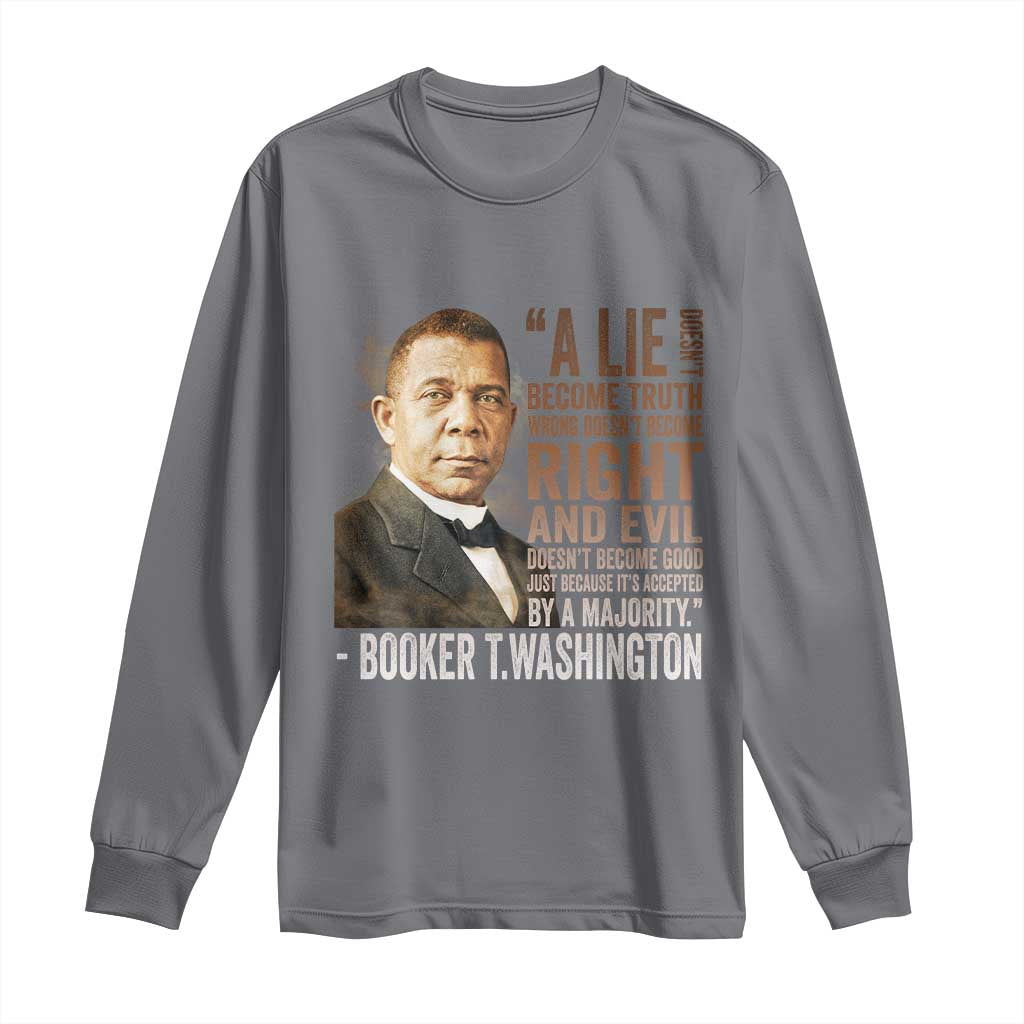 Booker Taliaferro Washington Long Sleeve Shirt A Lie Doesn't Become Truth Black History Month