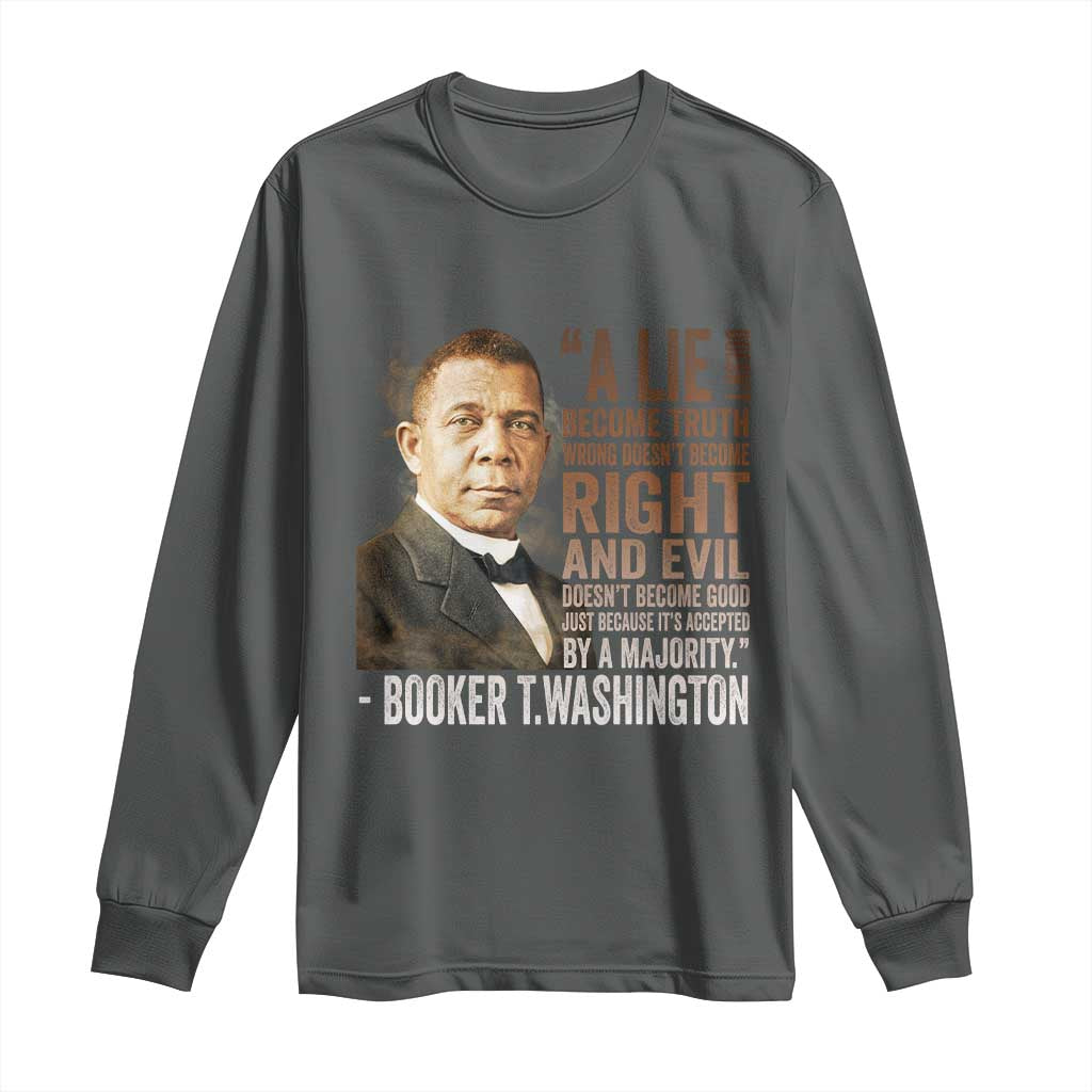 Booker Taliaferro Washington Long Sleeve Shirt A Lie Doesn't Become Truth Black History Month