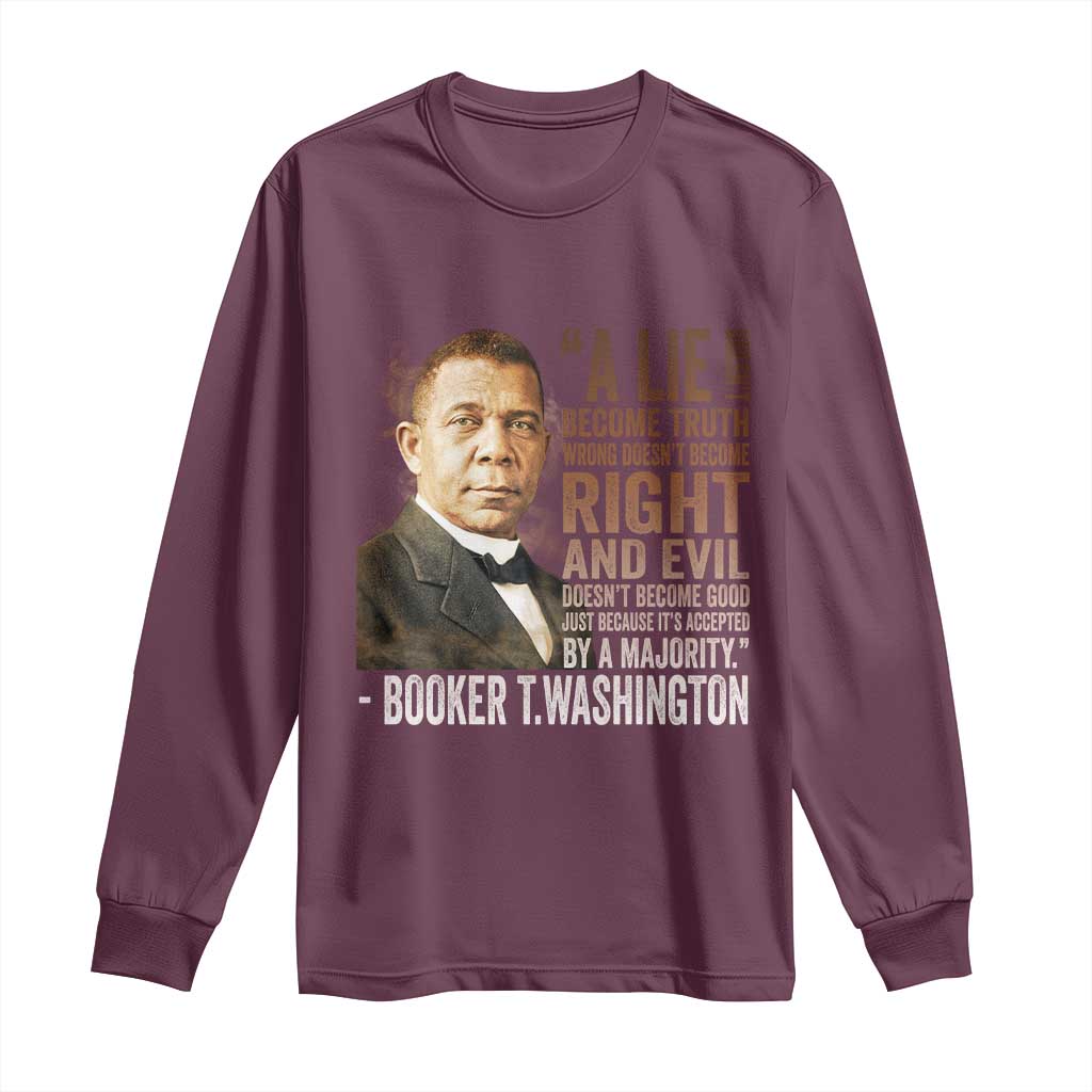 Booker Taliaferro Washington Long Sleeve Shirt A Lie Doesn't Become Truth Black History Month