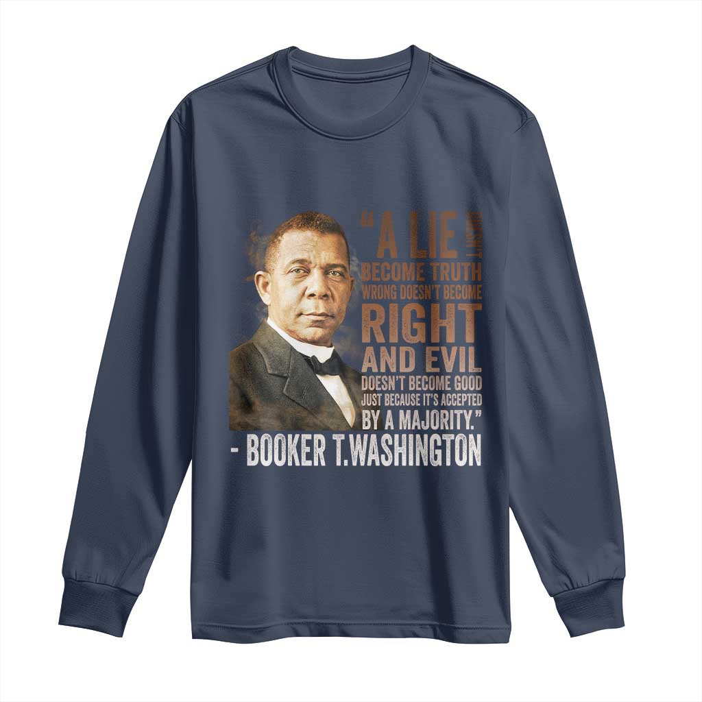 Booker Taliaferro Washington Long Sleeve Shirt A Lie Doesn't Become Truth Black History Month