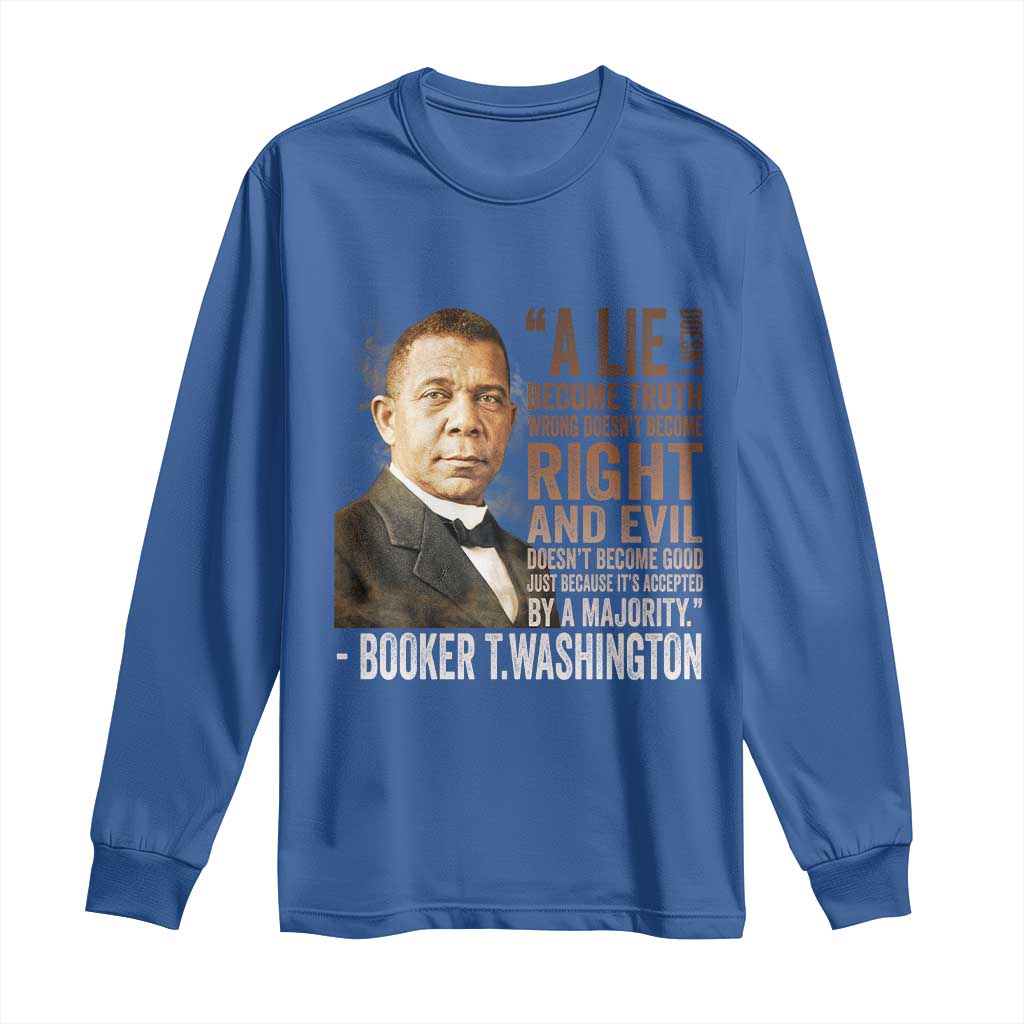 Booker Taliaferro Washington Long Sleeve Shirt A Lie Doesn't Become Truth Black History Month
