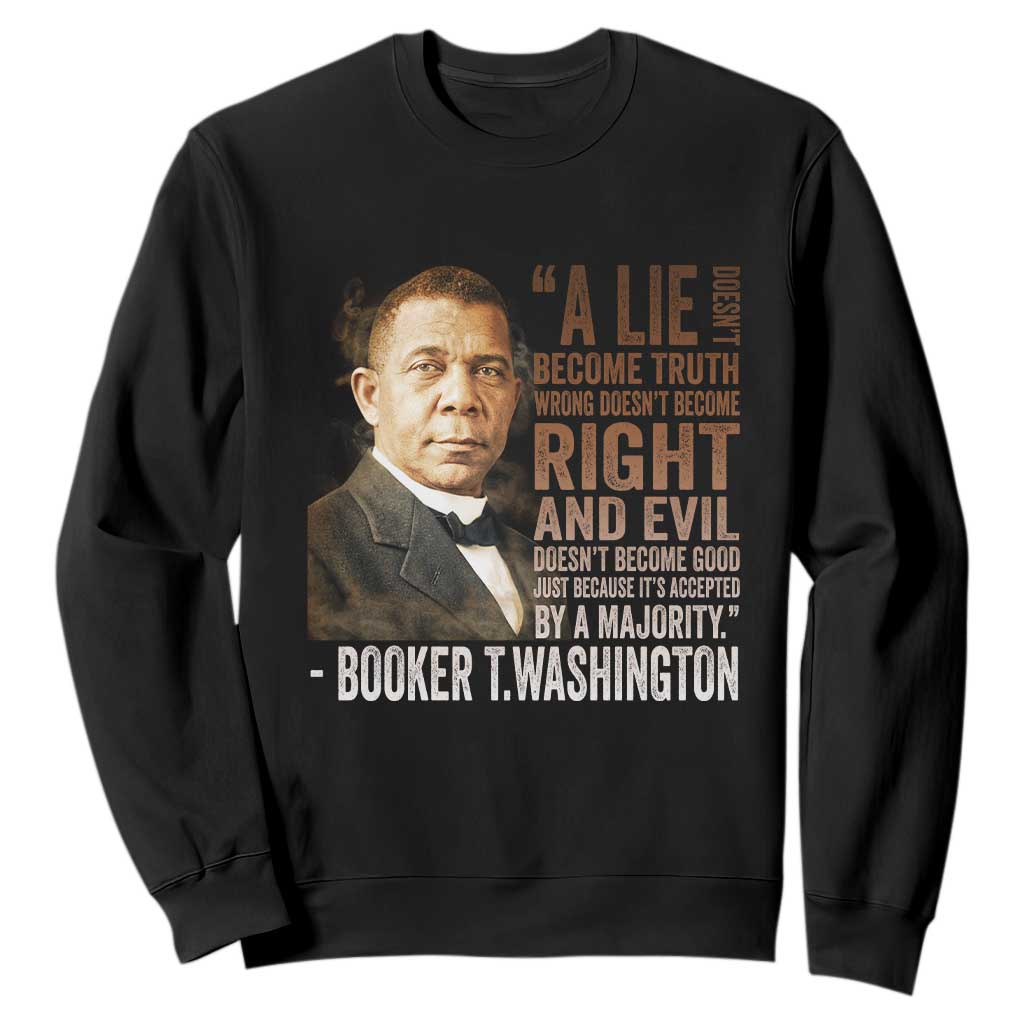 Booker Taliaferro Washington Sweatshirt A Lie Doesn't Become Truth Black History Month