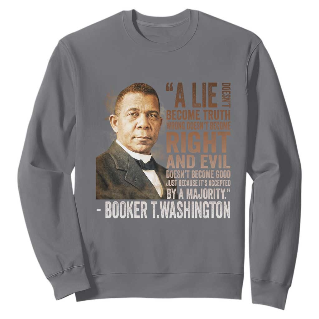 Booker Taliaferro Washington Sweatshirt A Lie Doesn't Become Truth Black History Month