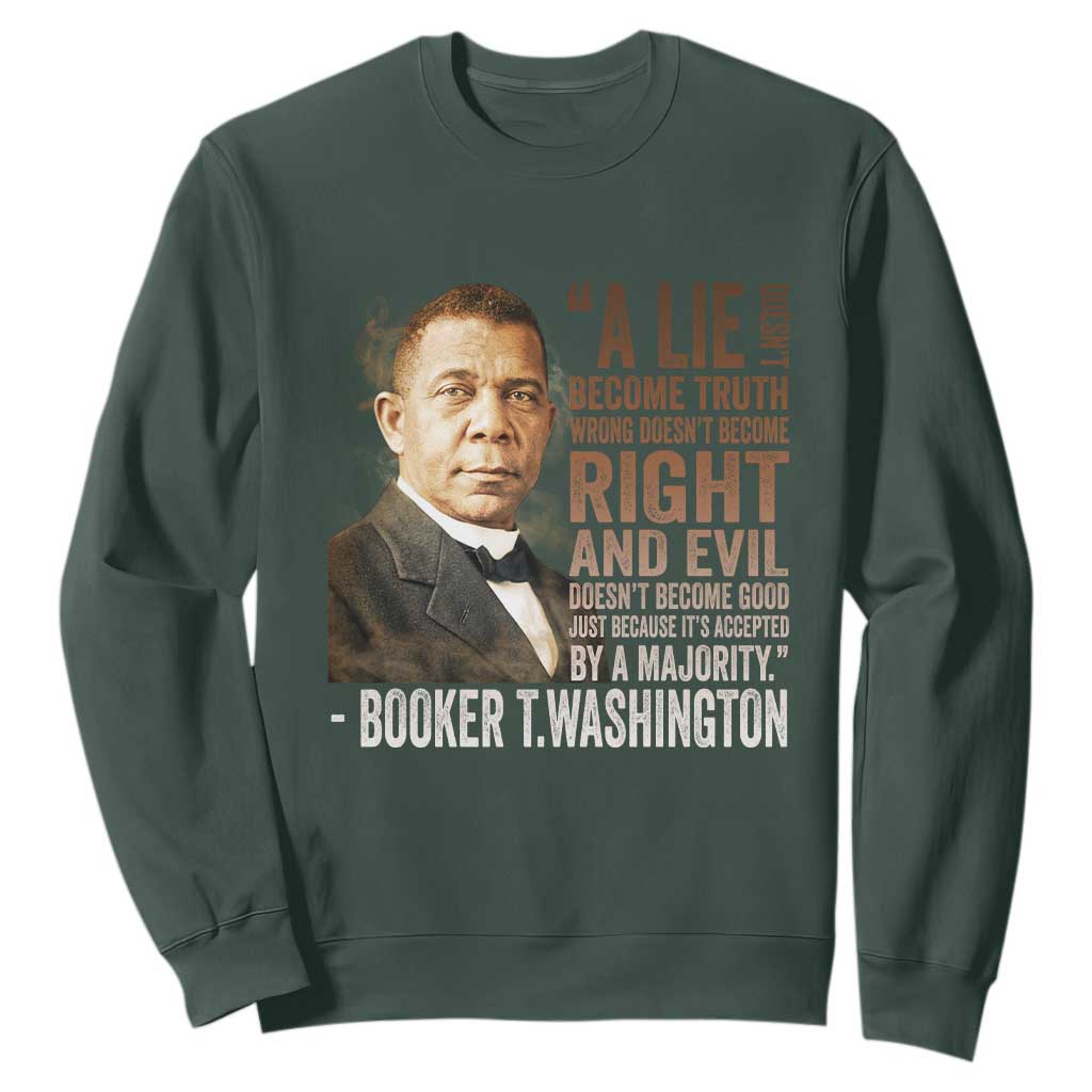 Booker Taliaferro Washington Sweatshirt A Lie Doesn't Become Truth Black History Month