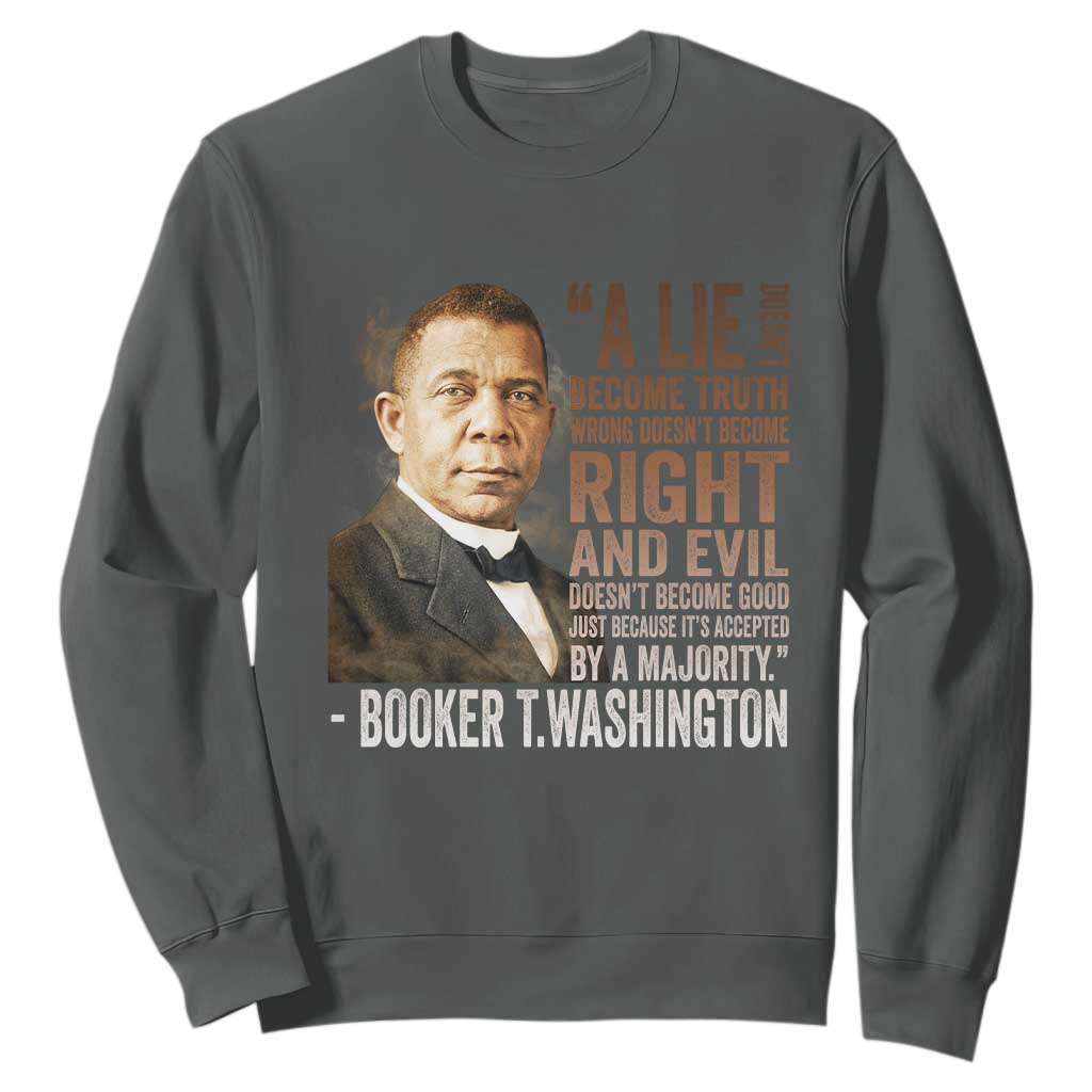 Booker Taliaferro Washington Sweatshirt A Lie Doesn't Become Truth Black History Month
