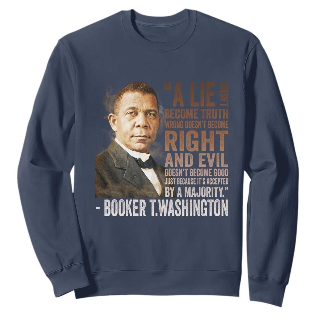 Booker Taliaferro Washington Sweatshirt A Lie Doesn't Become Truth Black History Month