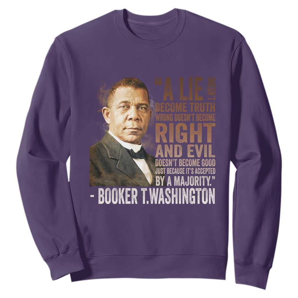 Booker Taliaferro Washington Sweatshirt A Lie Doesn't Become Truth Black History Month