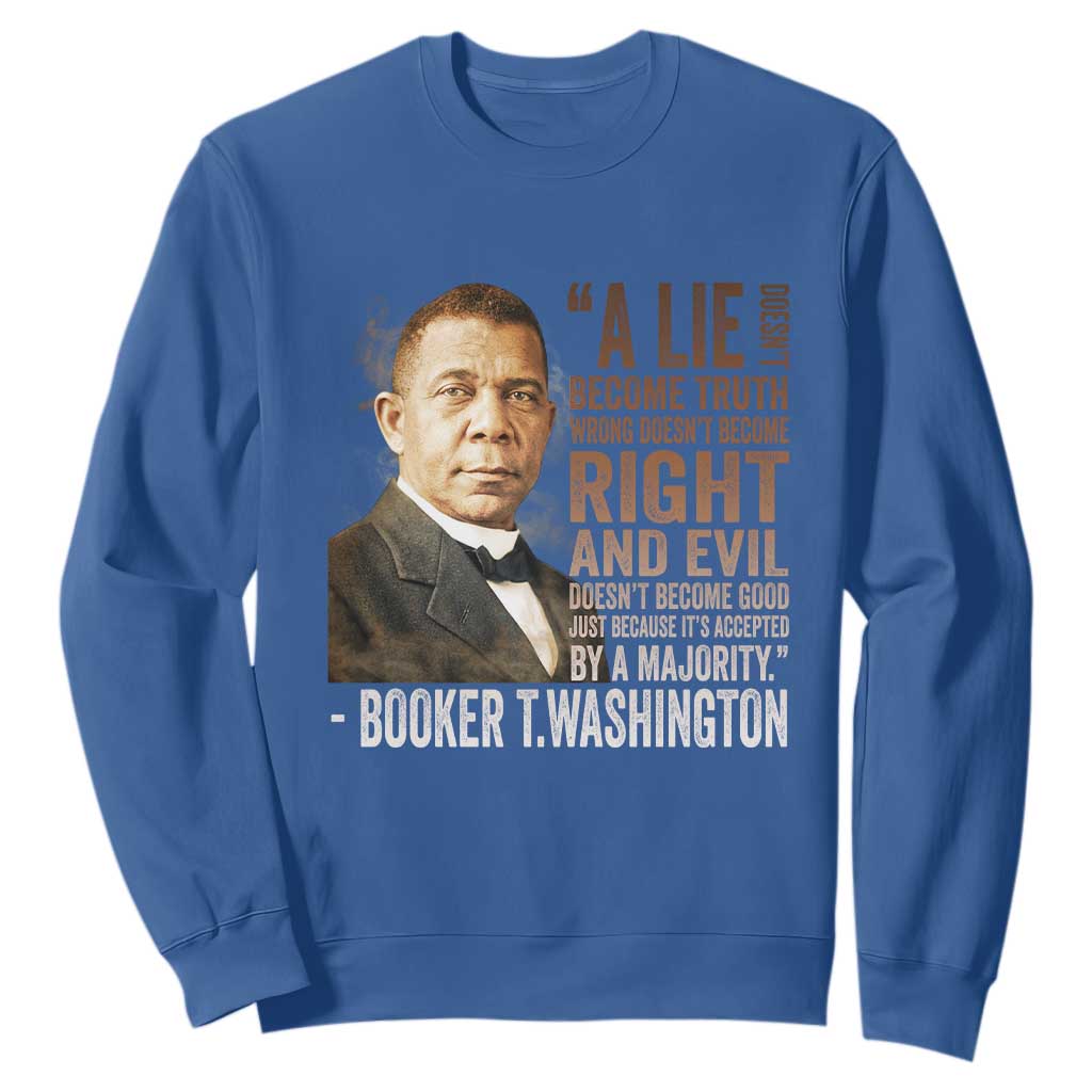 Booker Taliaferro Washington Sweatshirt A Lie Doesn't Become Truth Black History Month