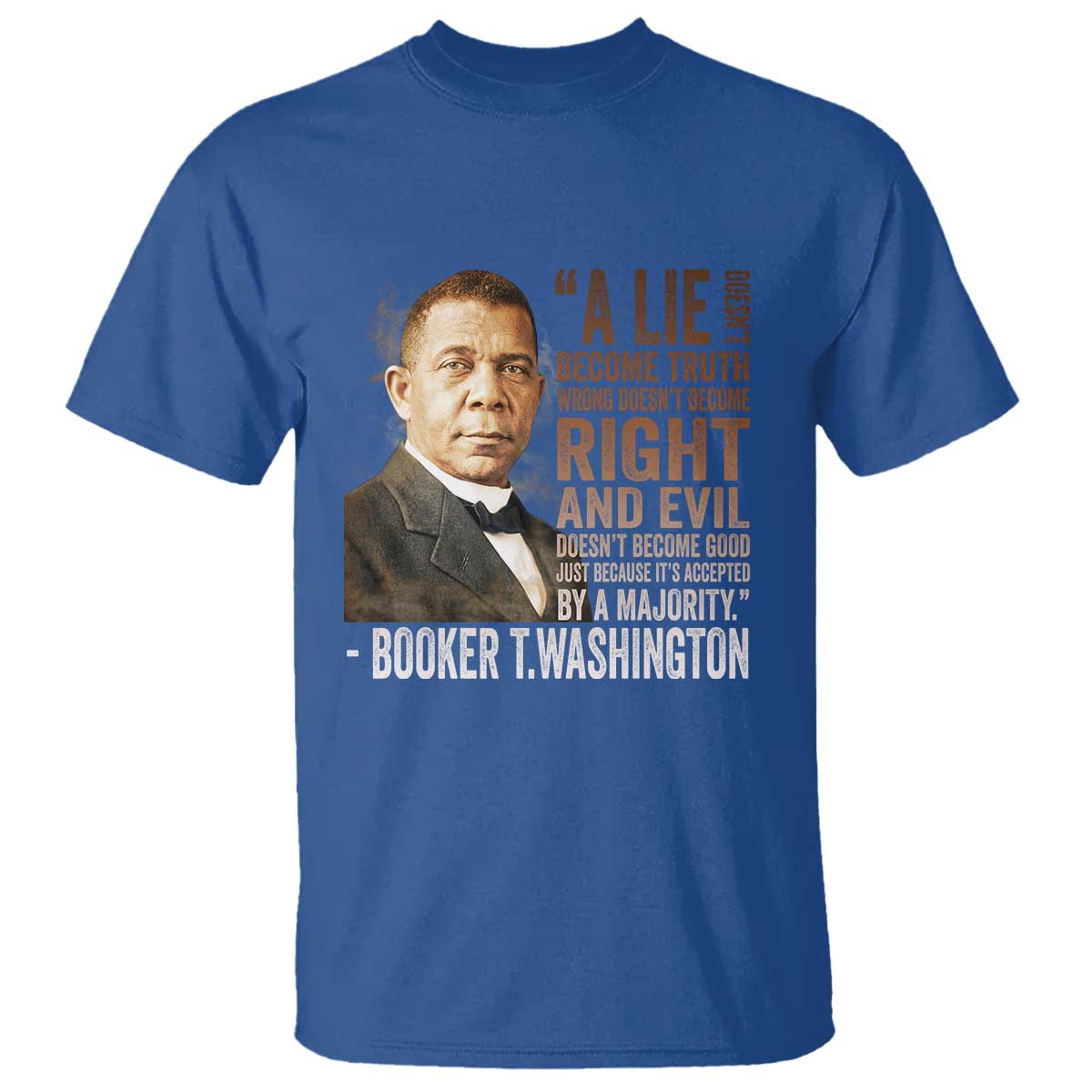 Booker Taliaferro Washington T Shirt A Lie Doesn't Become Truth Black History Month